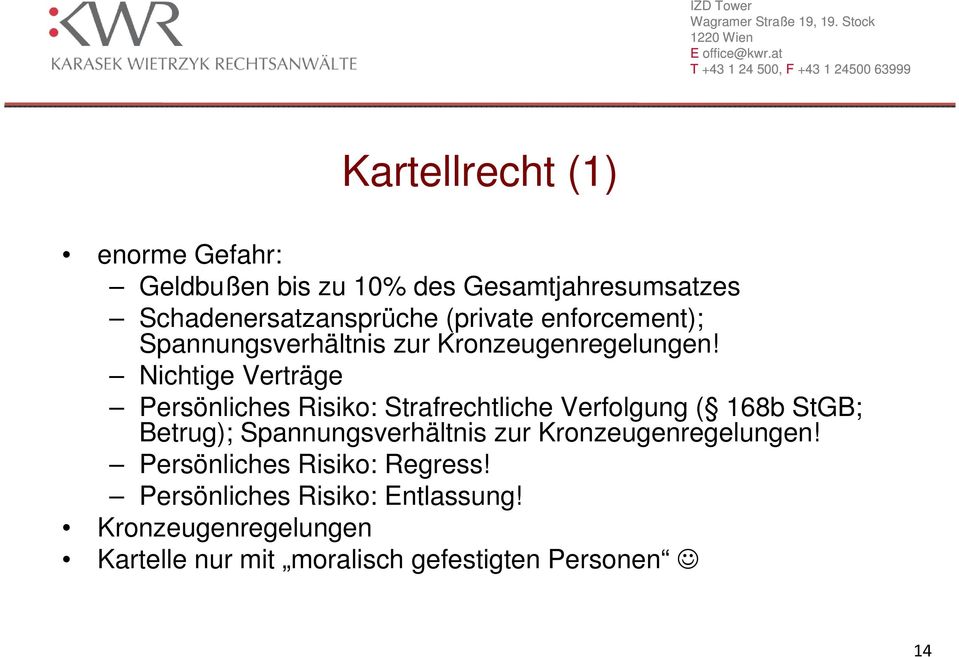 Nichtige Verträge Persönliches Risiko: Strafrechtliche Verfolgung ( 168b StGB; Betrug); Spannungsverhältnis