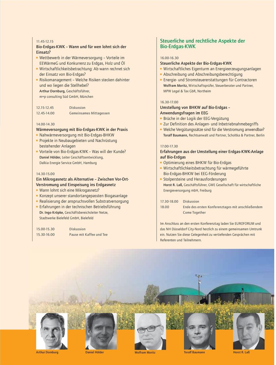 Risikomanagement Welche Risiken stecken dahinter und wo liegen die Stellhebel? Arthur Dornburg, Geschäftsführer, m+p consulting Süd GmbH, München 12.15-12.45 Diskussion 12.45-14.