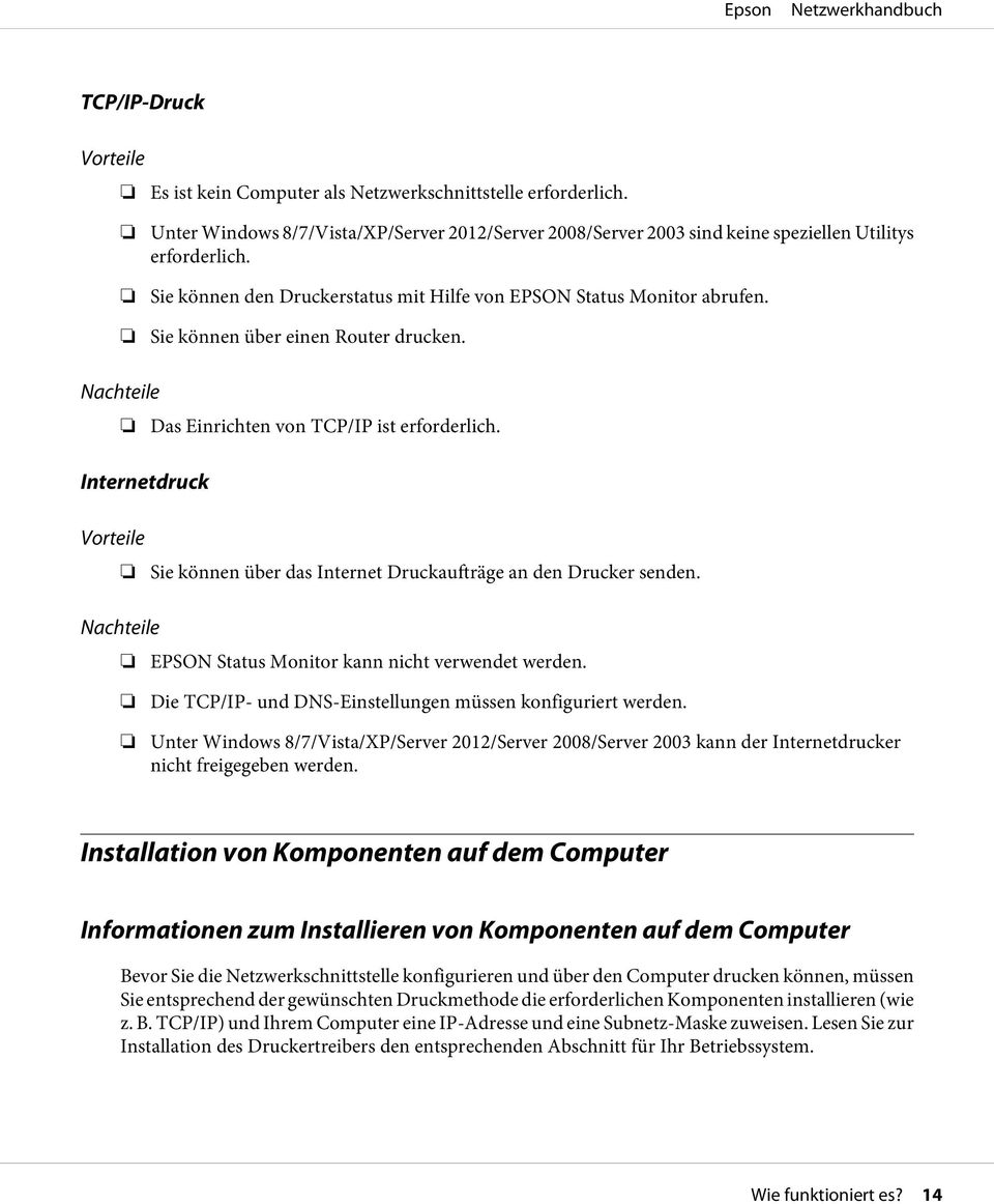 Internetdruck Vorteile Nachteile Sie können über das Internet Druckaufträge an den Drucker senden. EPSON Status Monitor kann nicht verwendet werden.
