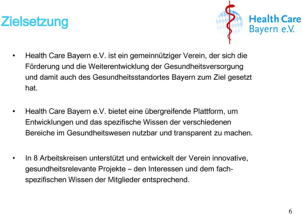 Gesundheitsstandortes Bayern zum Ziel gesetzt hat. Health Care Bayern e.v.