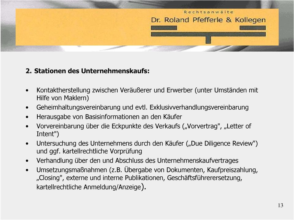 Untersuchung des Unternehmens durch den Käufer ( Due Diligence Review") und ggf.