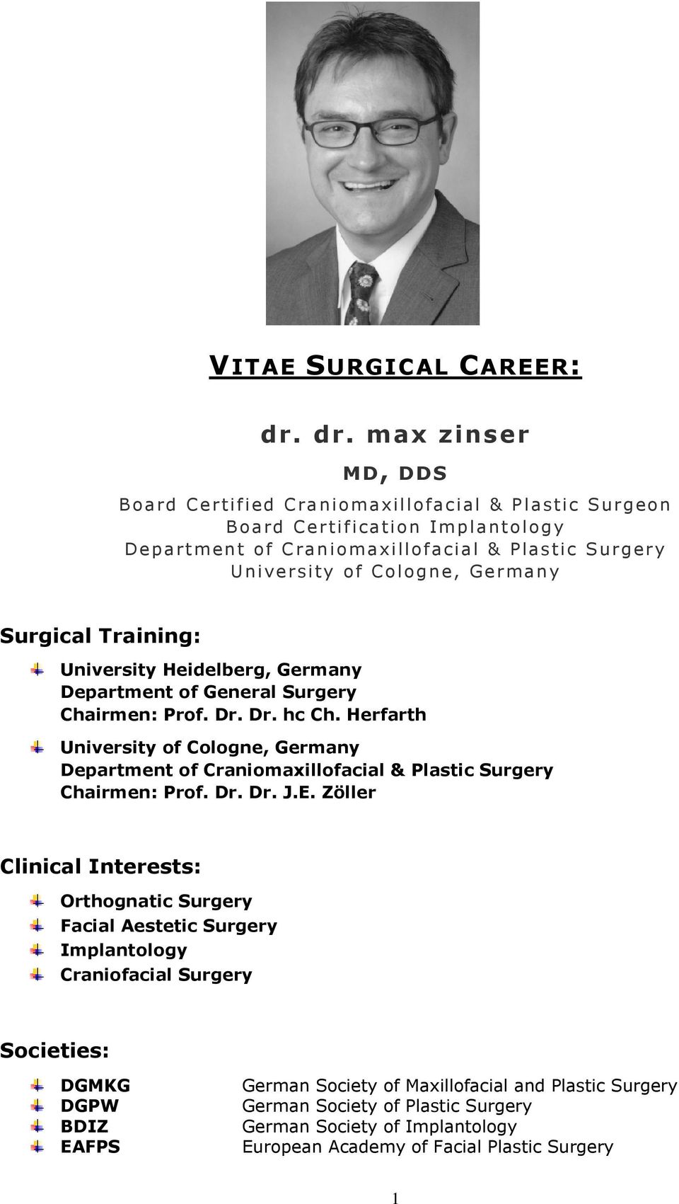 Germany Surgical Training: University Heidelberg, Germany Department of General Surgery Chairmen: Prof. Dr. Dr. hc Ch.