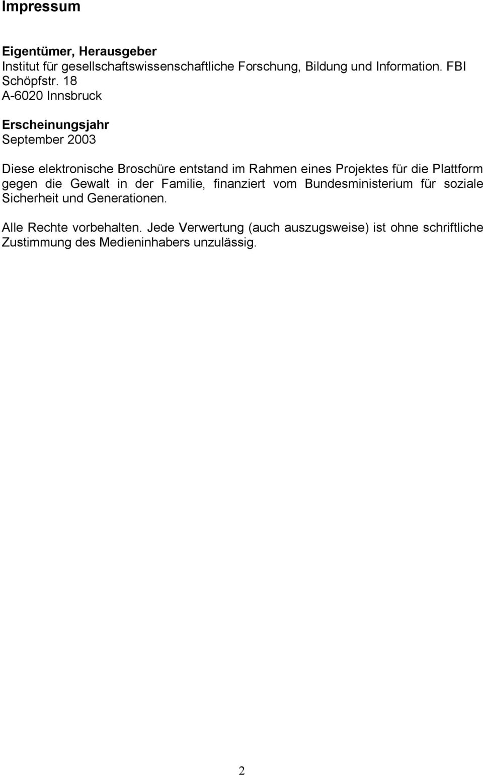 18 A-6020 Innsbruck Erscheinungsjahr September 2003 Diese elektronische Broschüre entstand im Rahmen eines Projektes für die