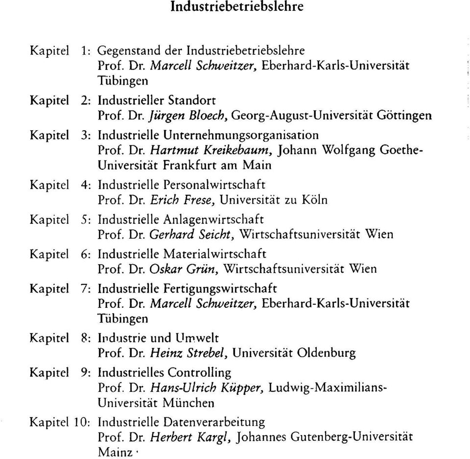 Jürgen Bloech, Georg-August-Universität Göttingen 3: Industrielle Unternehmungsorganisation Prof. Dr.