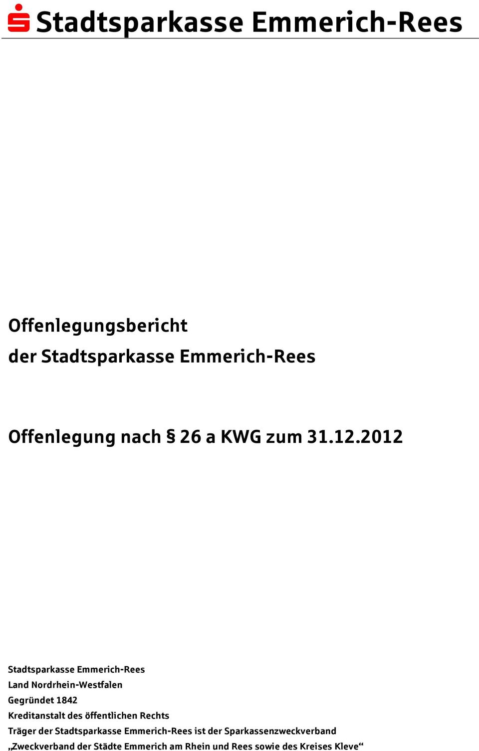 2012 Stadtsparkasse Emmerich-Rees Land Nordrhein-Westfalen Gegründet 1842 Kreditanstalt des