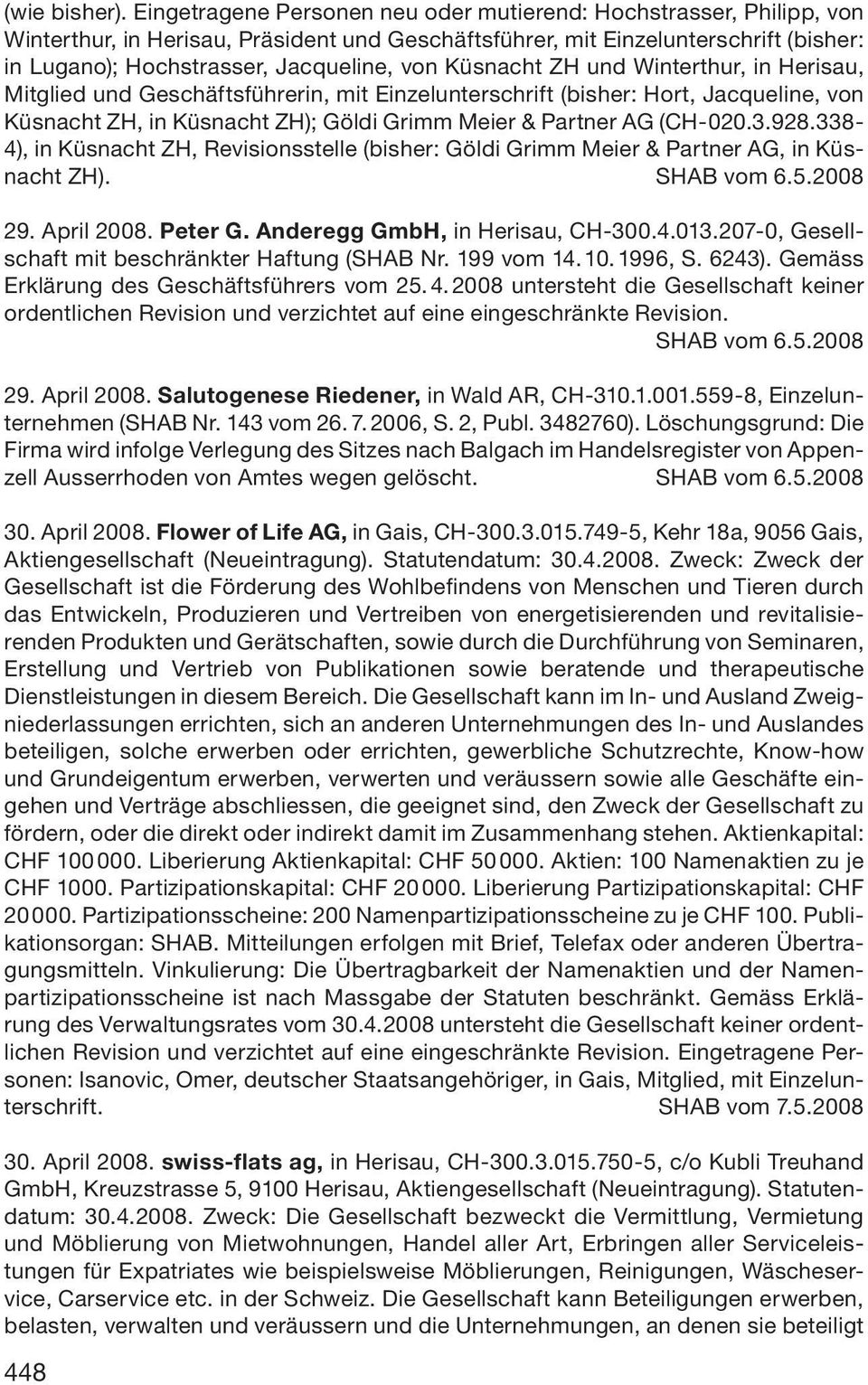 Küsnacht ZH und Winterthur, in Herisau, Mitglied und Geschäftsführerin, mit Einzelunterschrift (bisher: Hort, Jacqueline, von Küsnacht ZH, in Küsnacht ZH); Göldi Grimm Meier & Partner AG (CH-020.3.