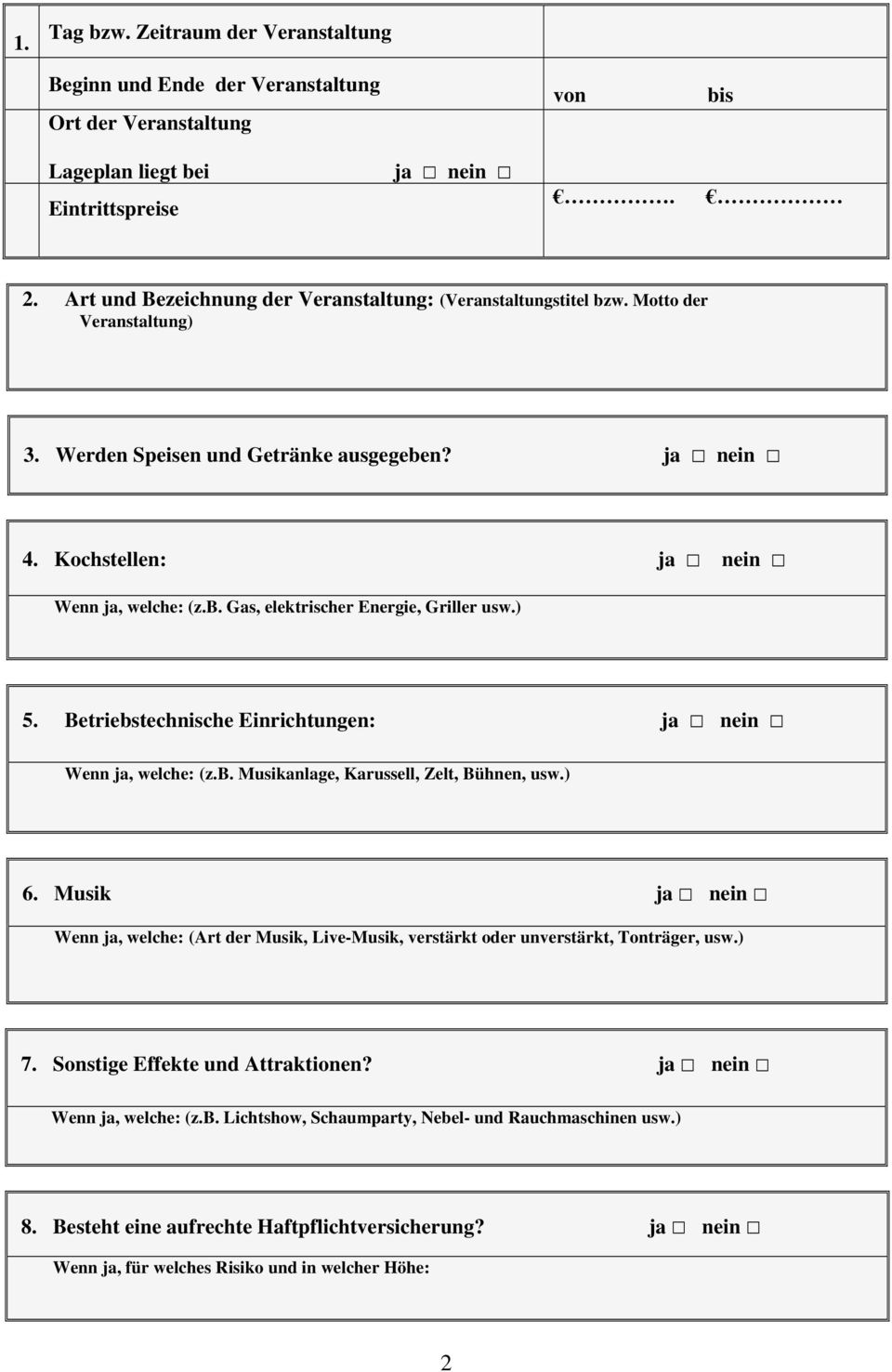 ) 5. Betriebstechnische Einrichtungen: ja nein Wenn ja, welche: (z.b. Musikanlage, Karussell, Zelt, Bühnen, usw.) 6.