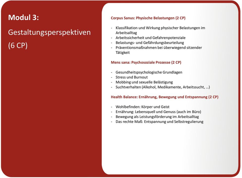 Gesundheitspsychologische Grundlagen - Stress und Burnout - Mobbing und sexuelle Belästigung - Suchtverhalten (Alkohol, Medikamente, Arbeitssucht, ) Health Balance: Ernährung,