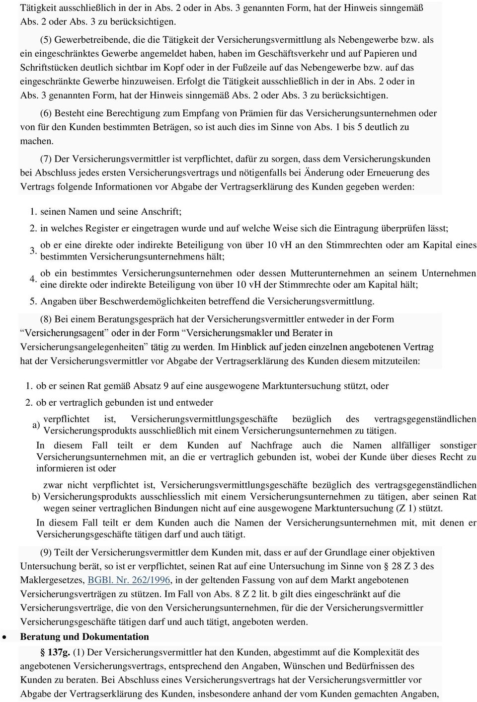 als ein eingeschränktes Gewerbe angemeldet haben, haben im Geschäftsverkehr und auf Papieren und Schriftstücken deutlich sichtbar im Kopf oder in der Fußzeile auf das Nebengewerbe bzw.