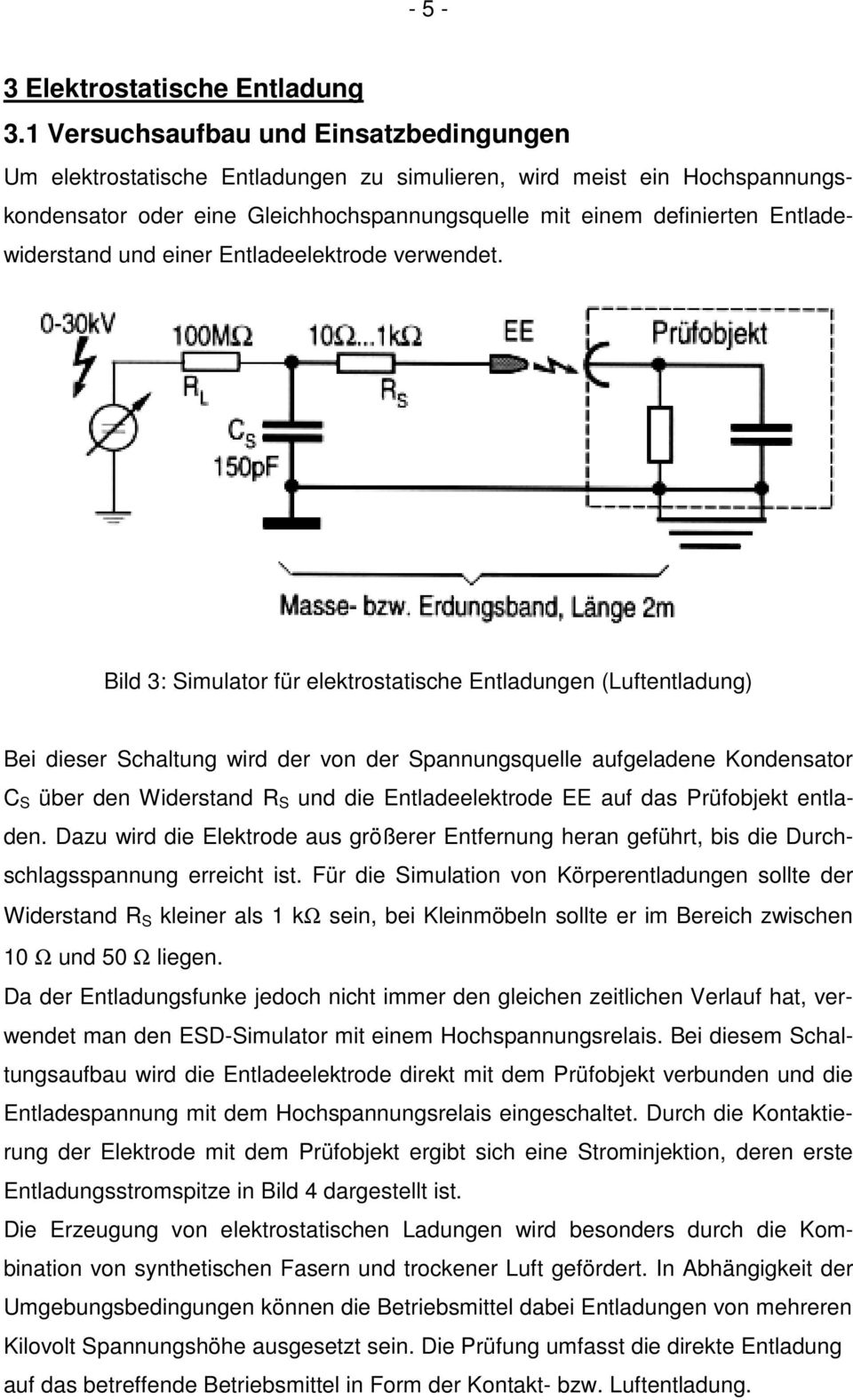 Entladewiderstand und einer Entladeelektrode verwendet.