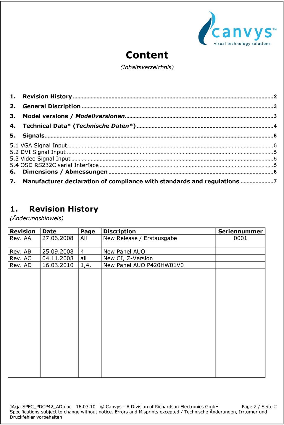 Manufacturer declaration of compliance with standards and regulations...7 1. Revision History (Änderungshinweis) Revision Date Page Discription Seriennummer Rev. AA 27.06.
