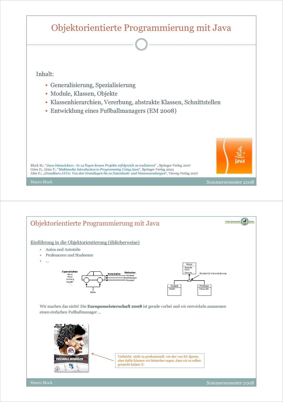 : "Multimedia Introduction to Programming Using Java, Springer-Verlag 2005 Abts D.