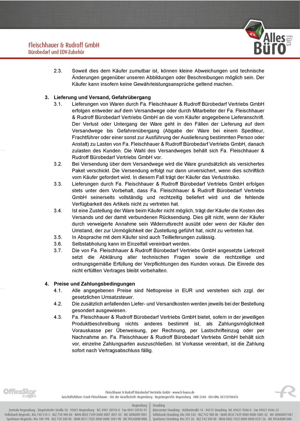 Fleischhauer & Rudroff Bürobedarf Vertriebs GmbH erfolgen entweder auf dem Versandwege oder durch Mitarbeiter der Fa.