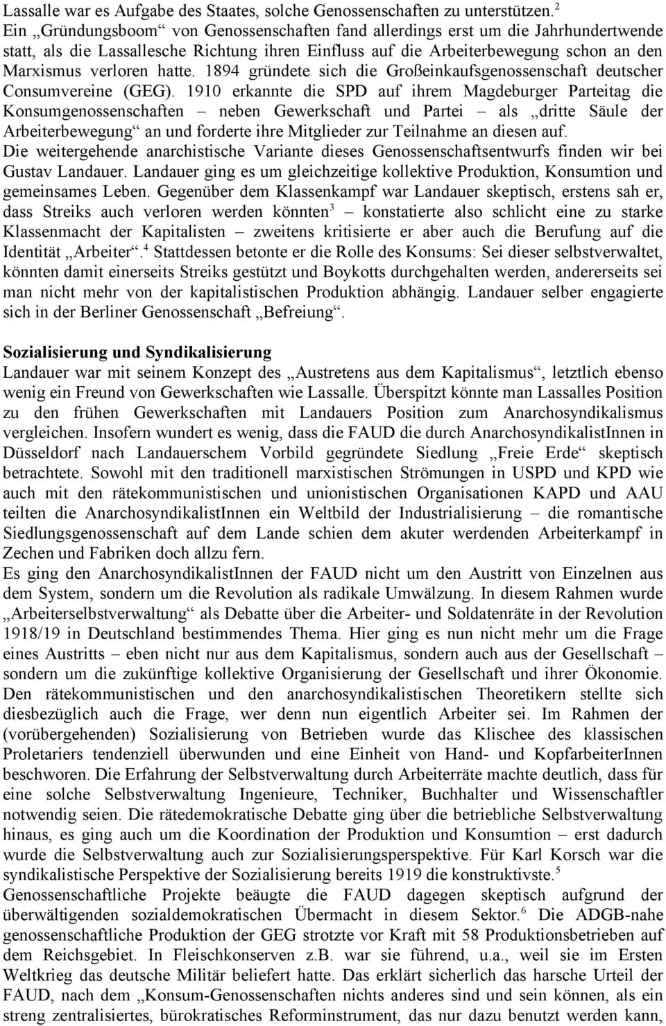 hatte. 1894 gründete sich die Großeinkaufsgenossenschaft deutscher Consumvereine (GEG).