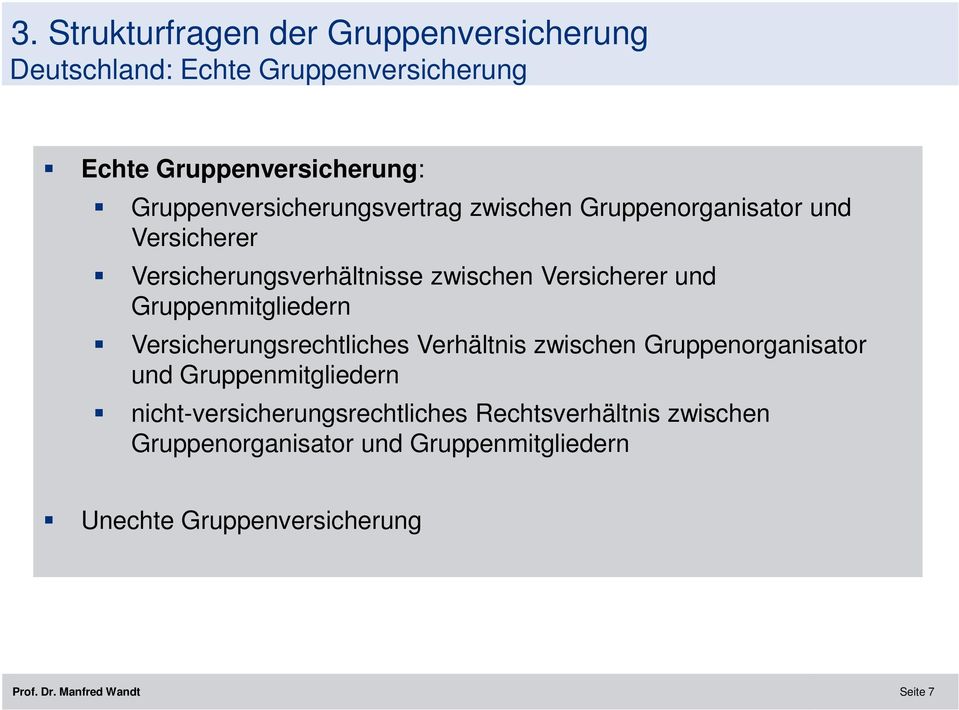 Versicherer und Gruppenmitgliedern Versicherungsrechtliches Verhältnis zwischen Gruppenorganisator und