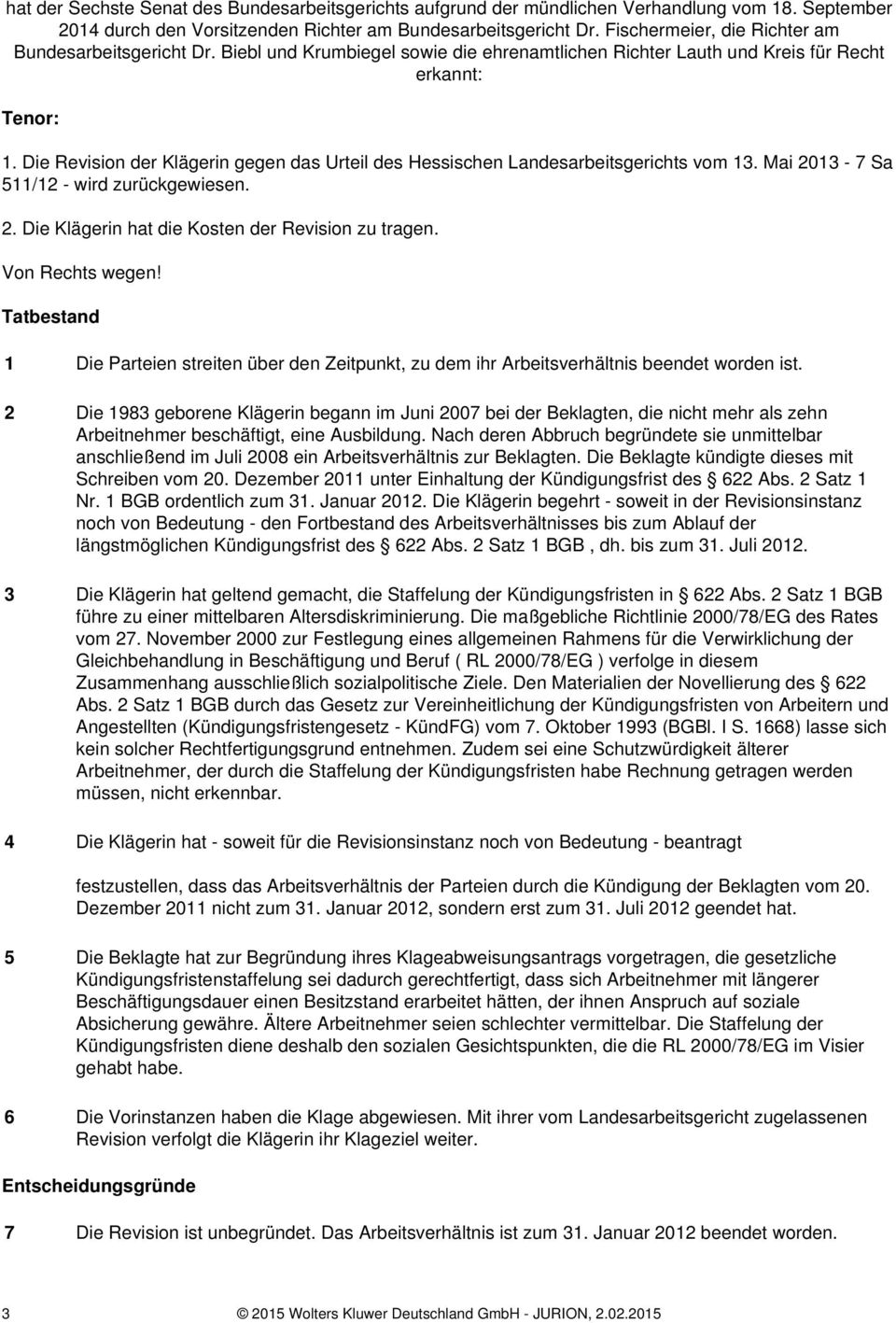 Die Revision der Klägerin gegen das Urteil des Hessischen Landesarbeitsgerichts vom 13. Mai 2013-7 Sa 511/12 - wird zurückgewiesen. 2. Die Klägerin hat die Kosten der Revision zu tragen.