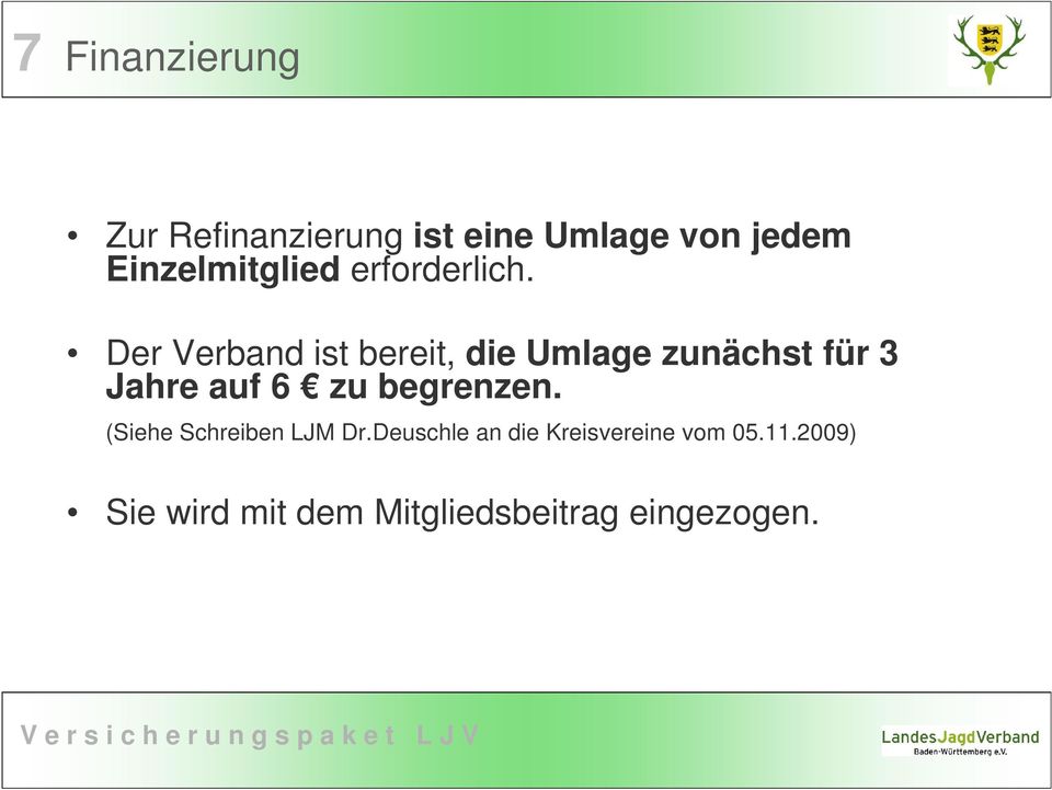 Der Verband ist bereit, die Umlage zunächst für 3 Jahre auf 6 zu