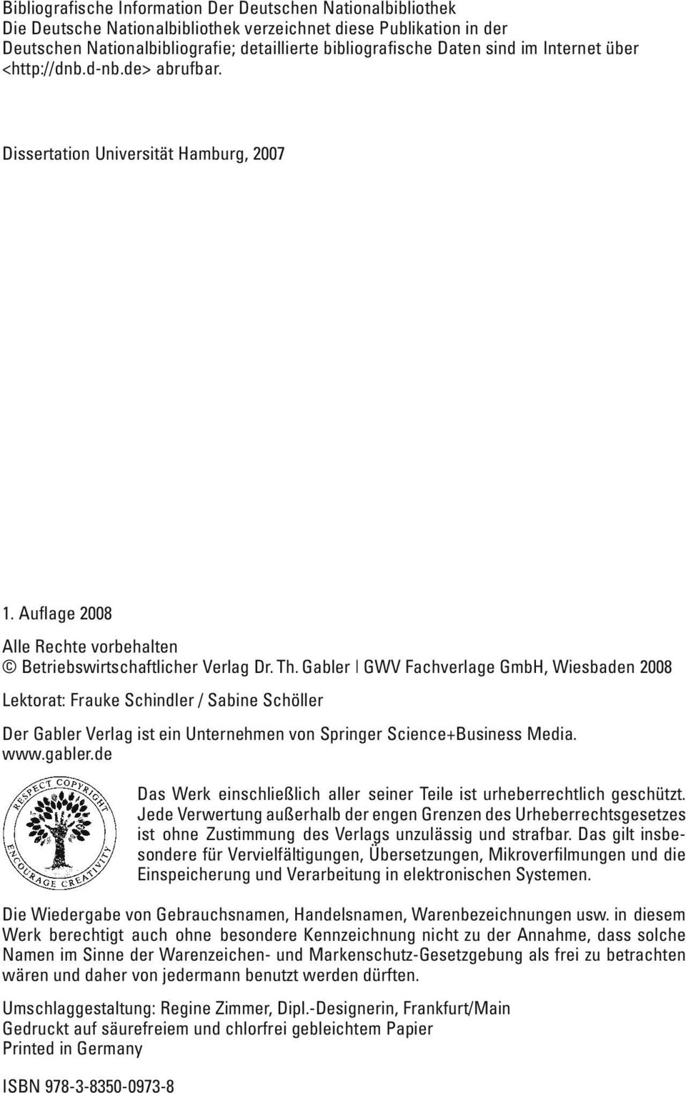 Gabler GWV Fachverlage GmbH, Wiesbaden 2008 Lektorat: Frauke Schindler / Sabine Schöller Der Gabler Verlag ist ein Unternehmen von Springer Science+Business Media. www.gabler.