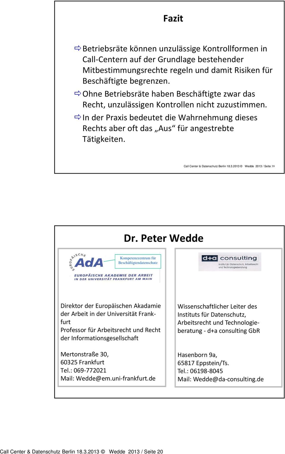 Call Center & Datenschutz Berlin 18.3.2013 Wedde 2013 / Seite 39 Dr.