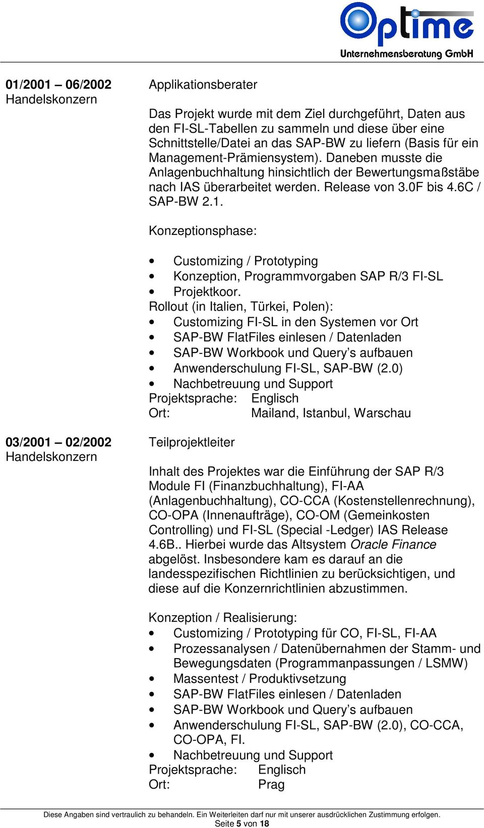 Konzeptionsphase: Customizing / Prototyping Konzeption, Programmvorgaben SAP R/3 FI-SL Projektkoor.