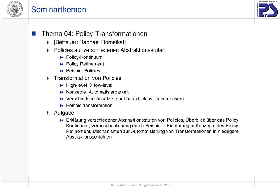 Beispieltransformation Erklärung verschiedener Abstraktionsstufen von Policies, Überblick über das Policy- Kontinuum, Veranschaulichung durch Beispiele,