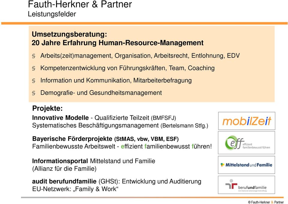 Qualifizierte Teilzeit (BMFSFJ) Systematisches Beschäftigungsmanagement (Bertelsmann Stfg.