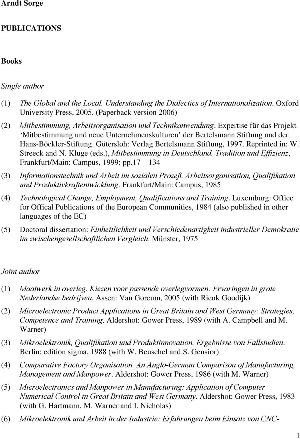 Expertise für das Projekt Mitbestimmung und neue Unternehmenskulturen der Bertelsmann Stiftung und der Hans-Böckler-Stiftung. Gütersloh: Verlag Bertelsmann Stiftung, 1997. Reprinted in: W.