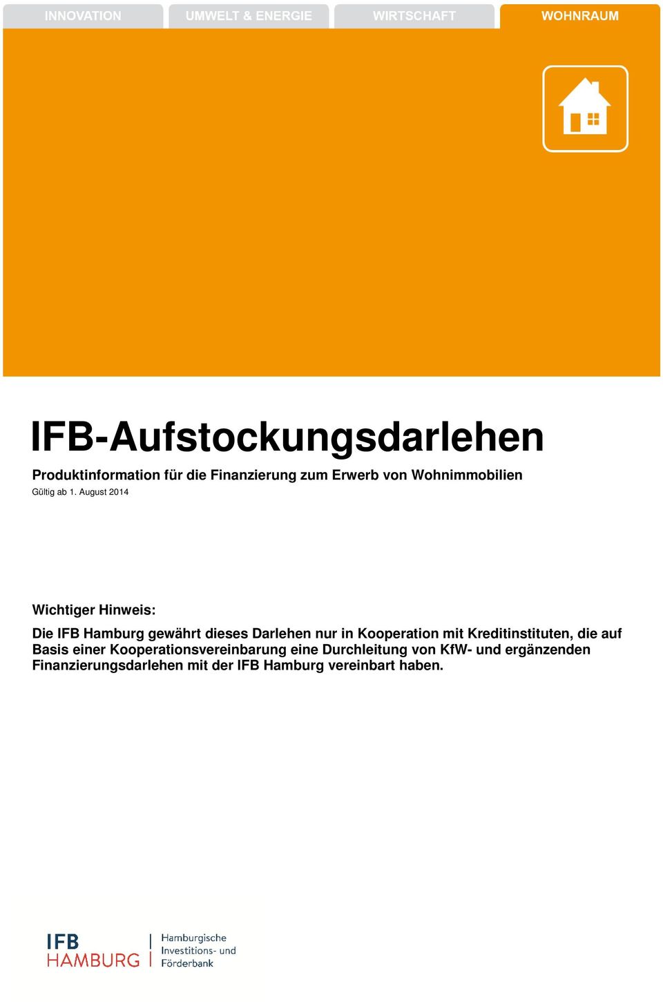 August 2014 Wichtiger Hinweis: Die IFB Hamburg gewährt dieses Darlehen nur in Kooperation