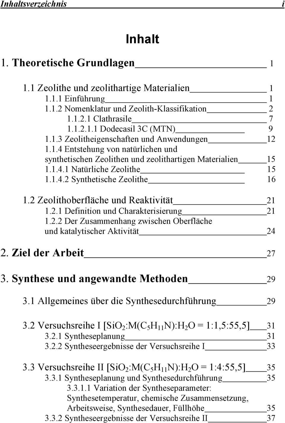 2 Zeolithoberfläche und Reaktivität 21 1.2.1 Definition und Charakterisierung 21 1.2.2 Der Zusammenhang zwischen Oberfläche und katalytischer Aktivität 24 2. Ziel der Arbeit 27 3.