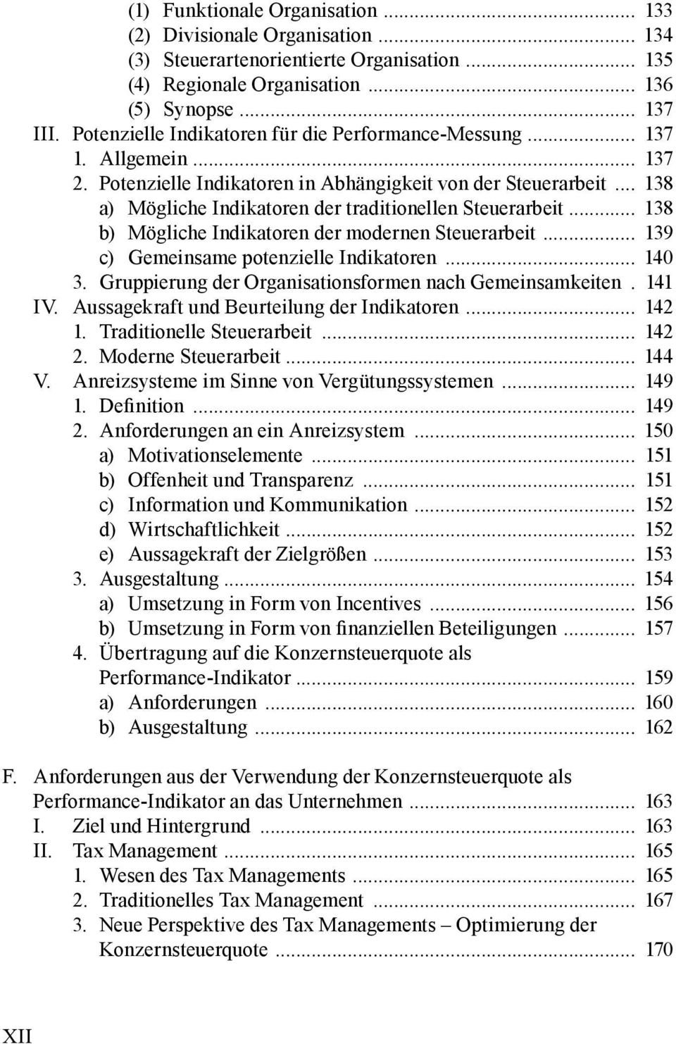 .. 138 a) Mögliche Indikatoren der traditionellen Steuerarbeit... 138 b) Mögliche Indikatoren der modernen Steuerarbeit... 139 c) Gemeinsame potenzielle Indikatoren... 140 3.