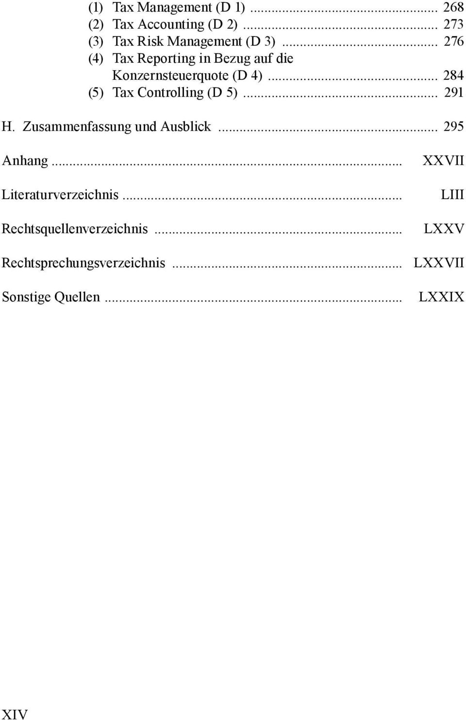 .. 284 (5) Tax Controlling (D 5)... 291 H. Zusammenfassung und Ausblick... 295 Anhang.