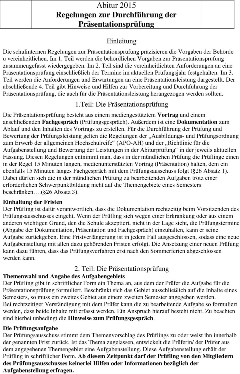 Teil sind die vereinheitlichten Anforderungen an eine Präsentationsprüfung einschließlich der Termine im aktuellen Prüfungsjahr festgehalten. Im 3.