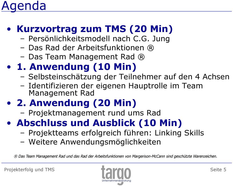 Anwendung (20 Min) Projektmanagement rund ums Rad Abschluss und Ausblick (10 Min) Projektteams erfolgreich führen: Linking Skills