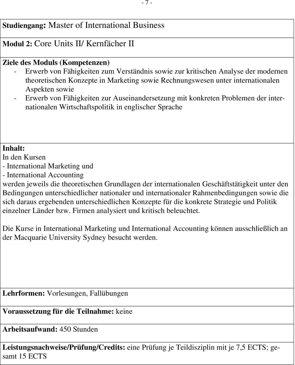 Wirtschaftspolitik in englischer Sprache Inhalt: In den Kursen - International Marketing und - International Accounting werden jeweils die theoretischen Grundlagen der internationalen