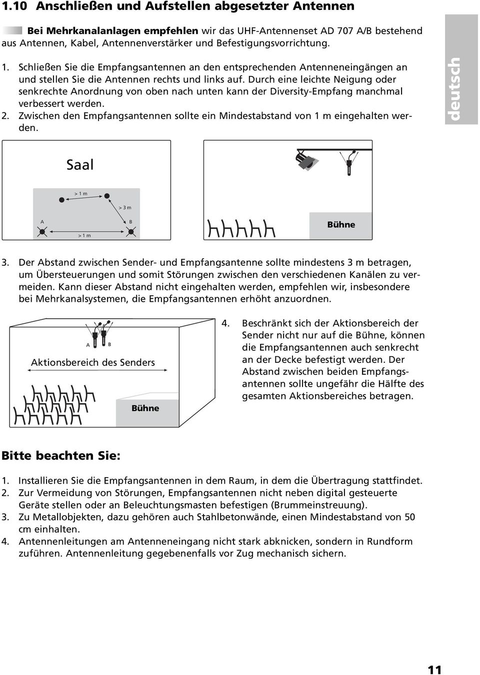 Durch eine leichte Neigung oder senkrechte Anordnung von oben nach unten kann der Diversity-Empfang manchmal verbessert werden. 2.