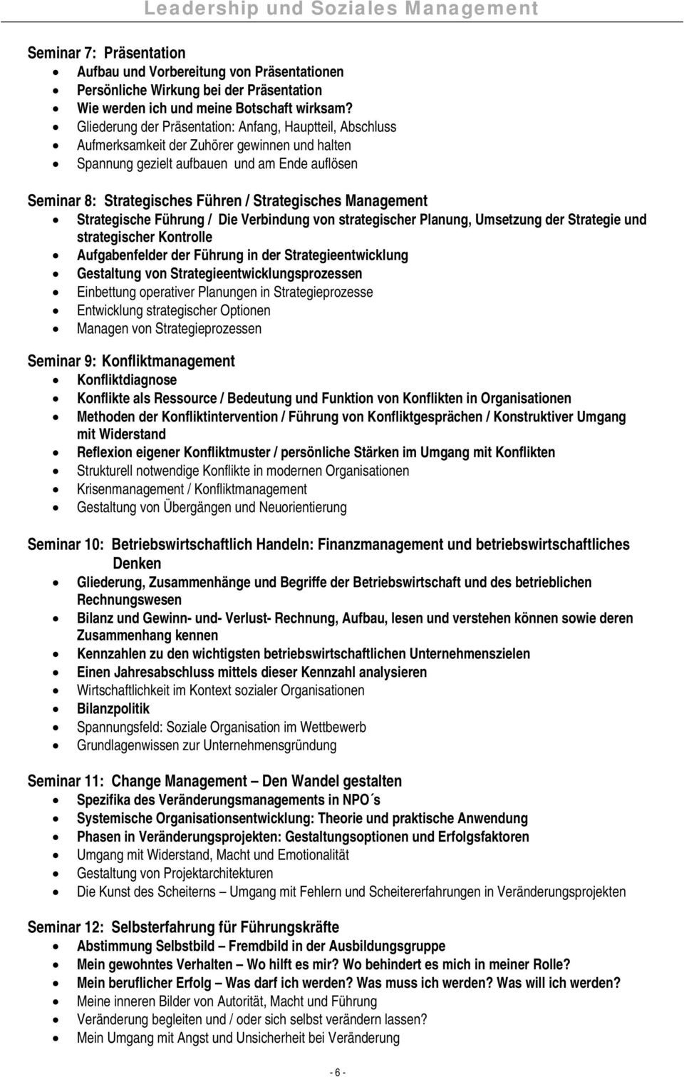 Management Strategische Führung / Die Verbindung von strategischer Planung, Umsetzung der Strategie und strategischer Kontrolle Aufgabenfelder der Führung in der Strategieentwicklung Gestaltung von