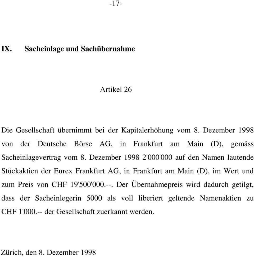 Dezember 1998 2'000'000 auf den Namen lautende Stückaktien der Eurex Frankfurt AG, in Frankfurt am Main (D), im Wert und zum Preis von