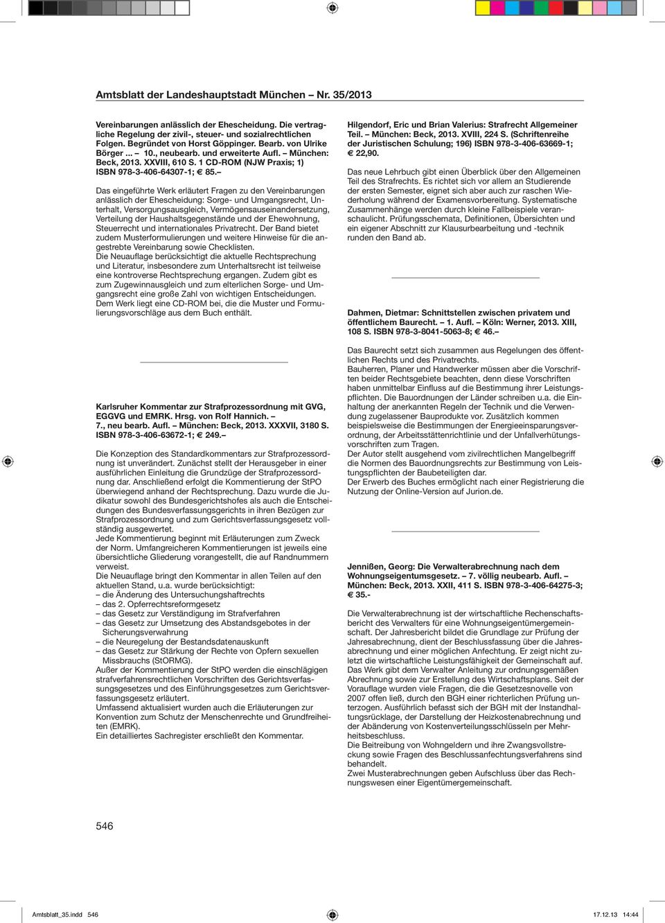 Das eingeführte Werk erläutert Fragen zu den Vereinbarungen anlässlich der Ehescheidung: Sorge- und Umgangsrecht, Unterhalt, Versorgungsausgleich, Vermögensauseinandersetzung, Verteilung der