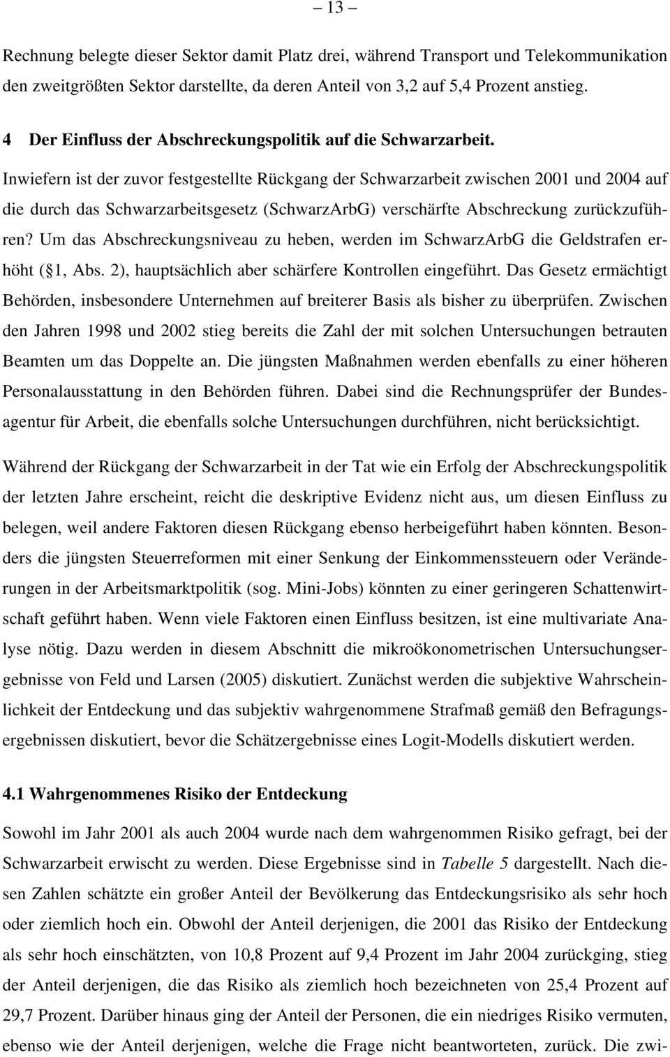 Inwiefern ist der zuvor festgestellte Rückgang der Schwarzarbeit zwischen 2001 und 2004 auf die durch das Schwarzarbeitsgesetz (SchwarzArbG) verschärfte Abschreckung zurückzuführen?