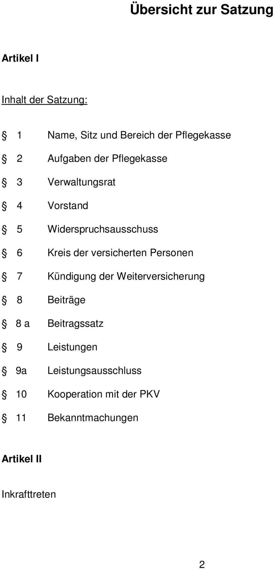 versicherten Personen 7 Kündigung der Weiterversicherung 8 Beiträge 8 a Beitragssatz 9