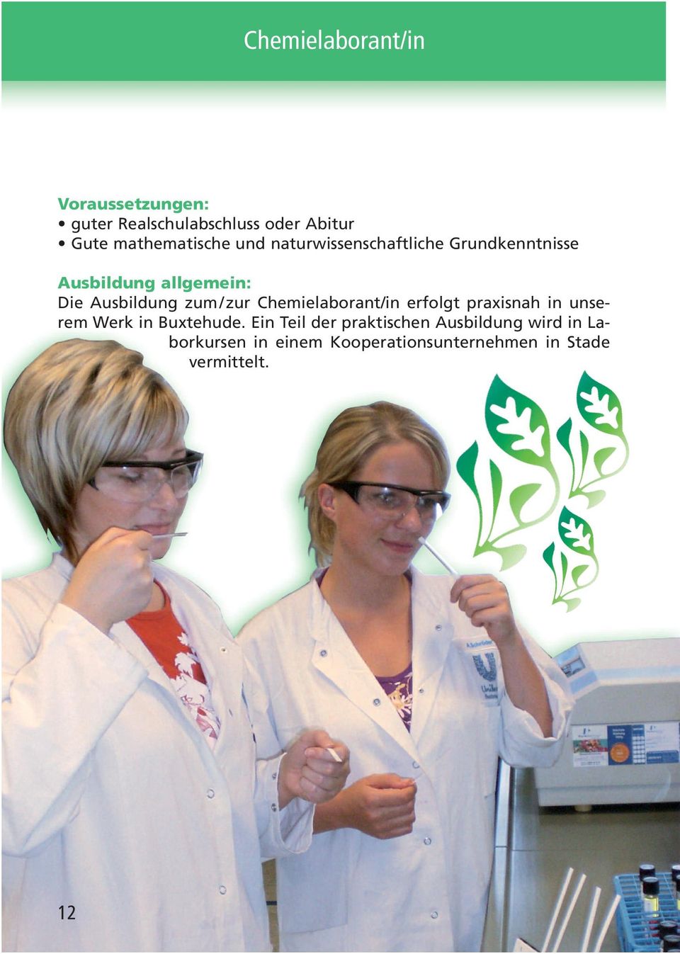 Ausbildung zum/ zur Chemielaborant/in erfolgt praxisnah in unserem Werk in Buxtehude.