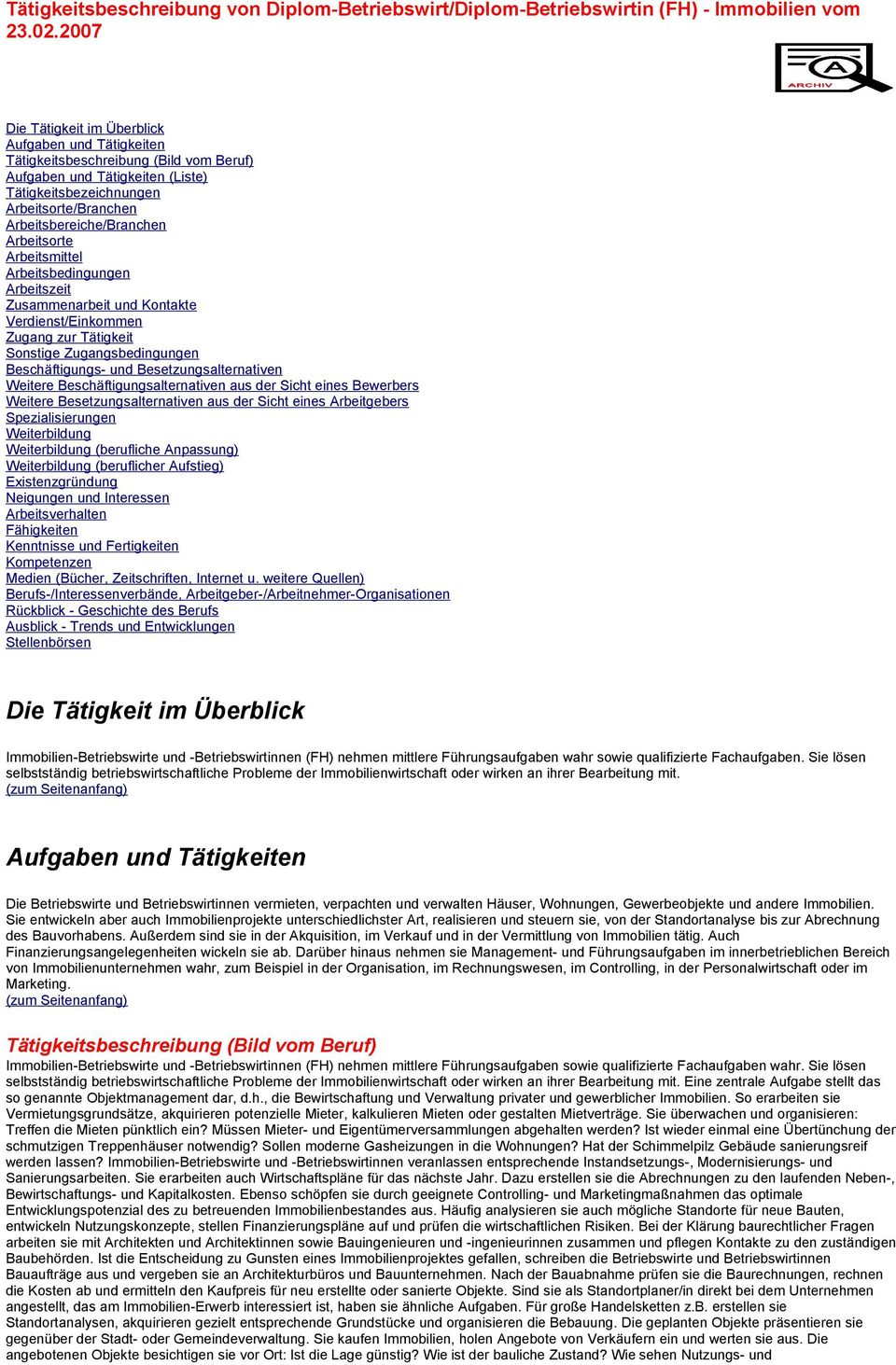 Arbeitsorte Arbeitsmittel Arbeitsbedingungen Arbeitszeit Zusammenarbeit und Kontakte Verdienst/Einkommen Zugang zur Tätigkeit Sonstige Zugangsbedingungen Beschäftigungs- und Besetzungsalternativen