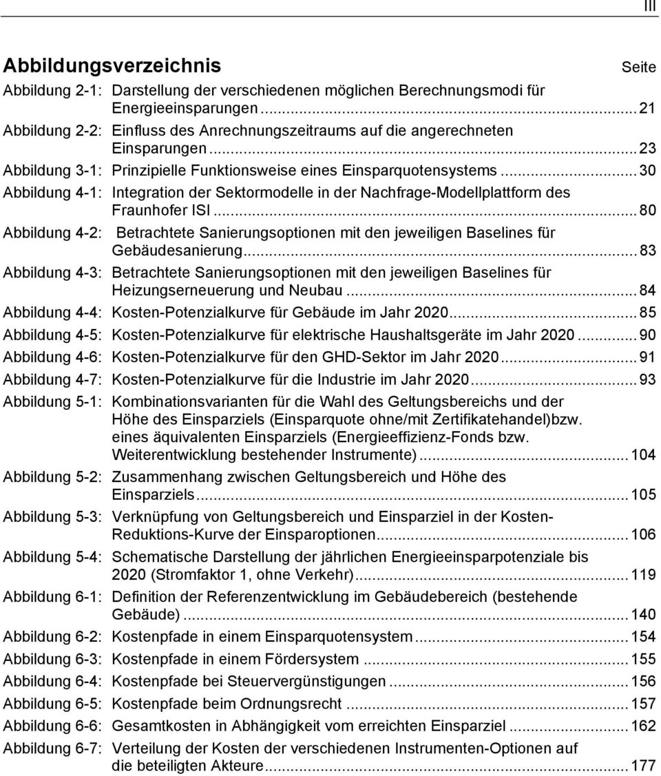 .. 30 Abbildung 4-1: Integration der Sektormodelle in der Nachfrage-Modellplattform des Fraunhofer ISI.