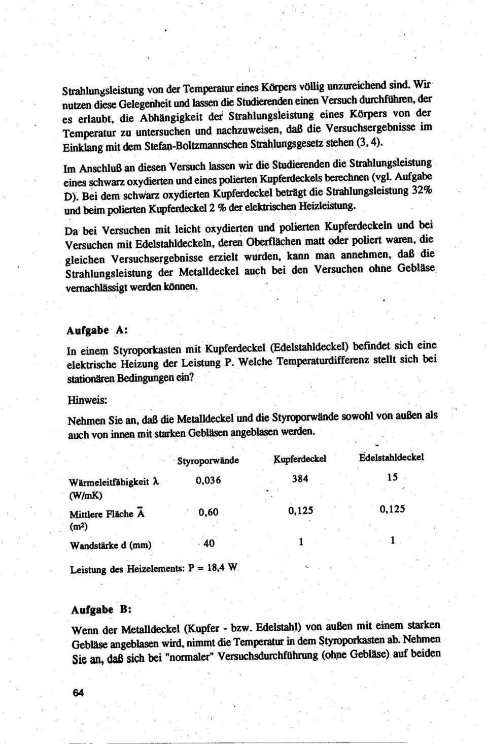 nachzoweisen dab die Versuchsergebnisse im Einklang mit dem Stefan-Boltzmannschen Str8Iılungsgesetzstehen (34).