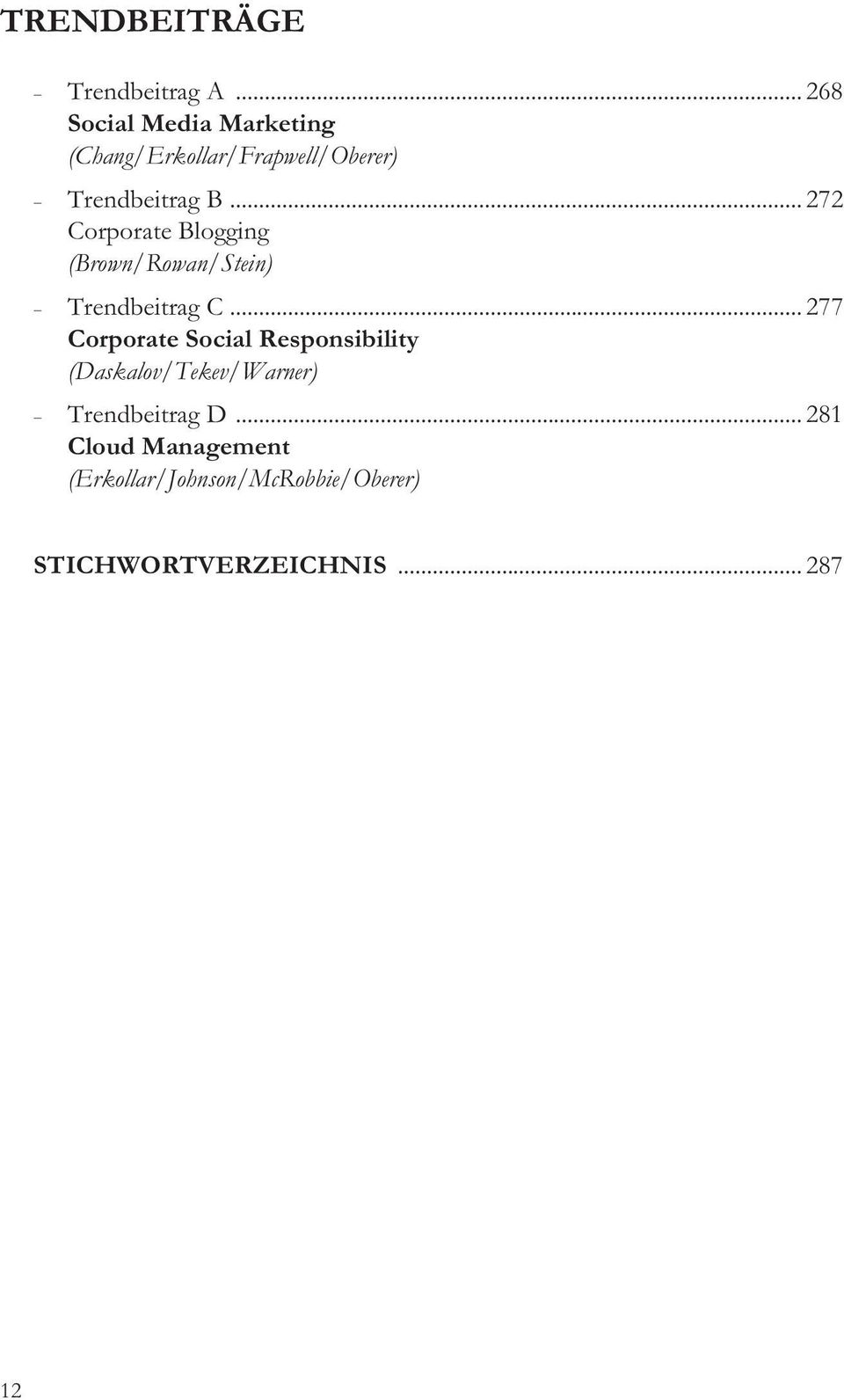 .. 272 Corporate Blogging (Brown/Rowan/Stein) Trendbeitrag C.