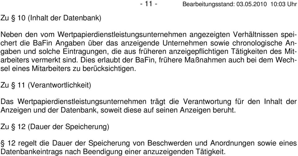 chronologische Angaben und solche Eintragungen, die aus früheren anzeigepflichtigen Tätigkeiten des Mitarbeiters vermerkt sind.