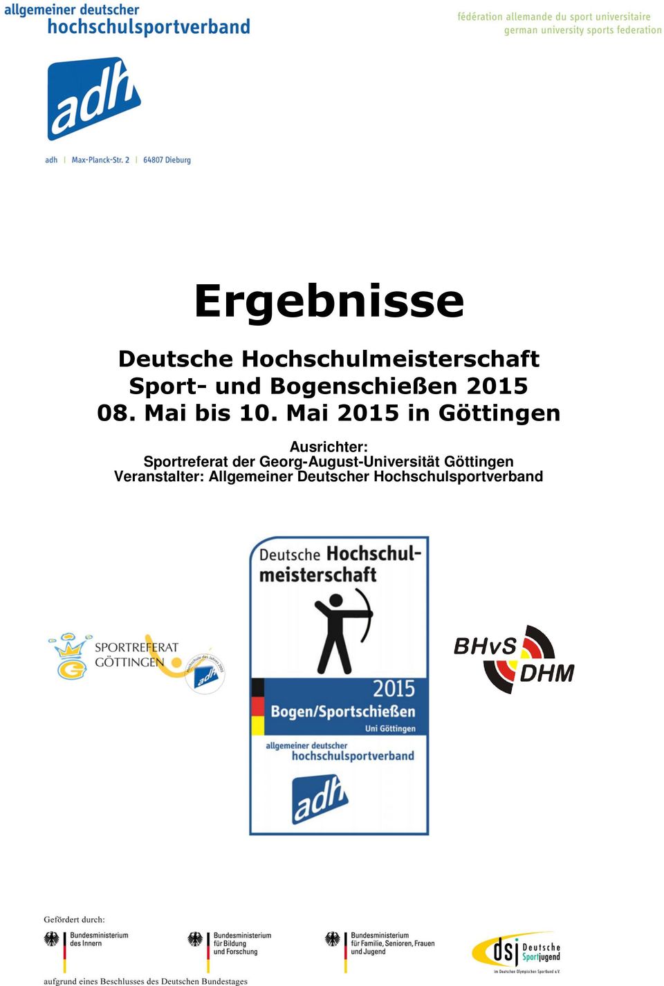 Mai 2015 in Göttingen Ausrichter: Sportreferat der