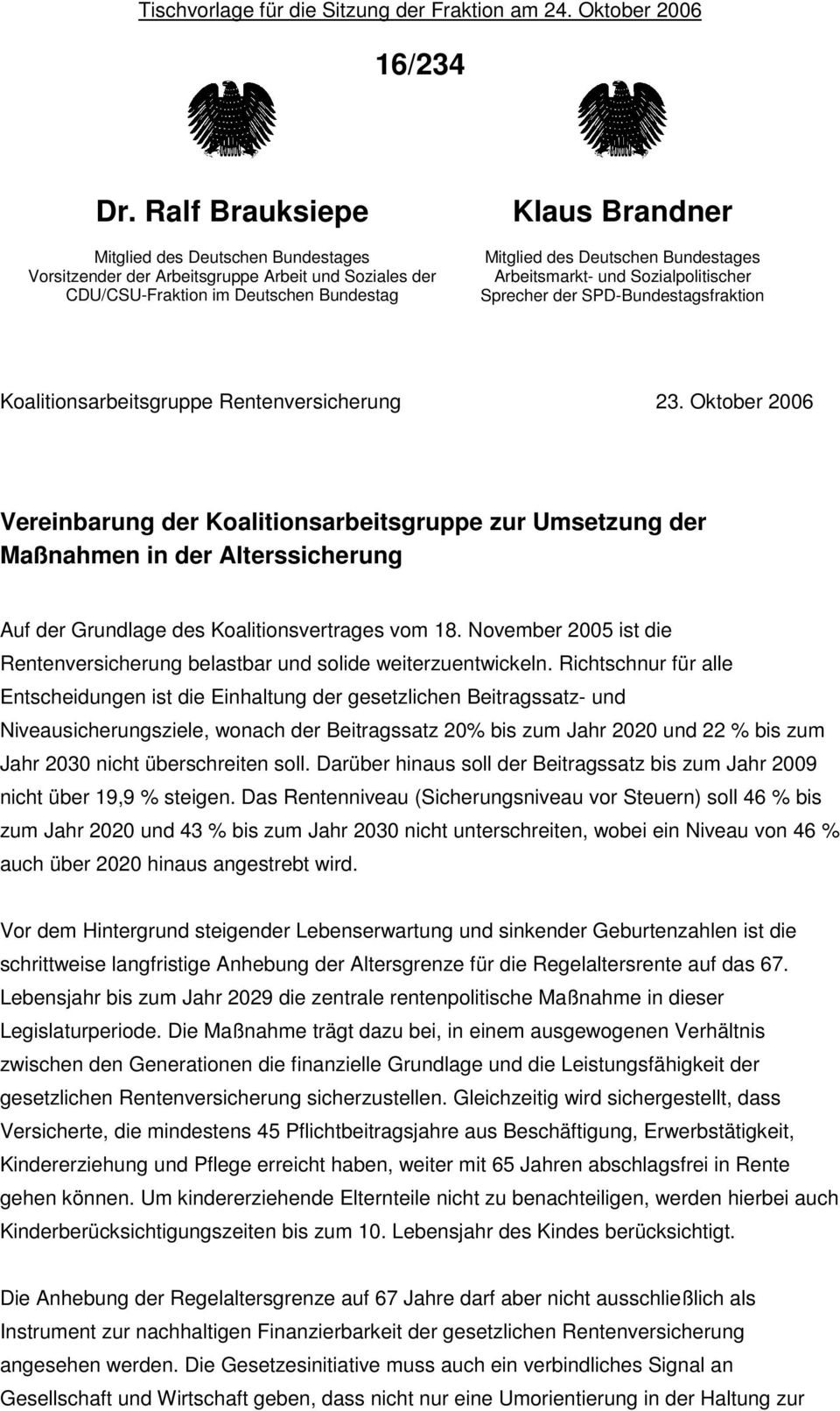 Arbeitsmarkt- und Sozialpolitischer Sprecher der SPD-Bundestagsfraktion Koalitionsarbeitsgruppe Rentenversicherung 23.