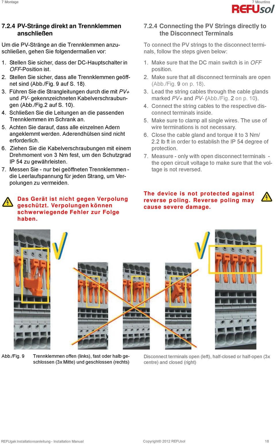 Führen Sie die Strangleitungen durch die mit PV+ und PV- gekennzeichneten Kabelverschraubungen (Abb./Fig.2 auf S. 10). 4. Schließen Sie die Leitungen an die passenden Trennklemmen im Schrank an. 5.