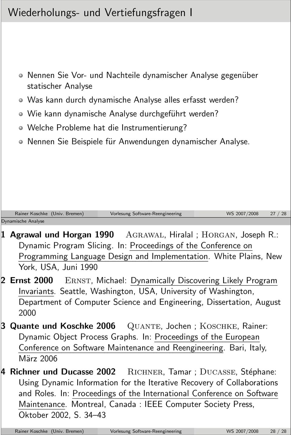 Bremen) Vorlesung Software-Reengineering WS 2007/2008 27 / 28 1 Agrawal und Horgan 1990 Agrawal, Hiralal ; Horgan, Joseph R.: Dynamic Program Slicing.